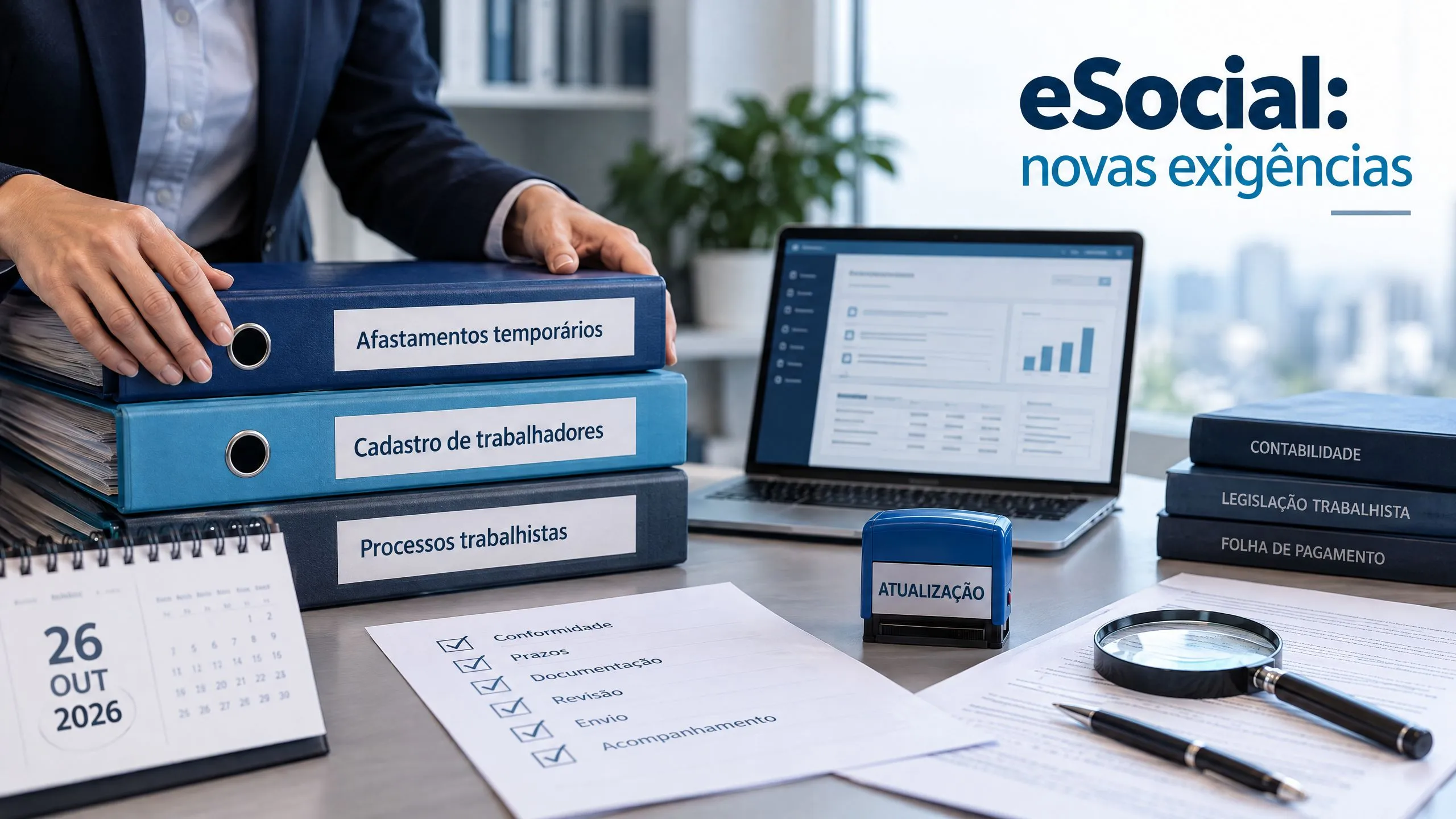 eSocial: em 26 de outubro de 2026 novas exigências envolvendo os eventos de afastamentos temporários, cadastros de trabalhadores e processos trabalhistas